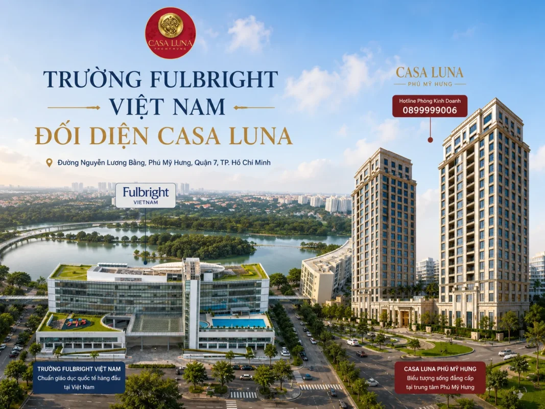 Hệ thống giáo dục xung quanh Casa Luna Phú Mỹ Hưng trong bán kính 5km 13 Trường Đại học Fulbright đối diện với dự án, cư dân chỉ cần đi bộ qua cầu Ánh Sao là tới