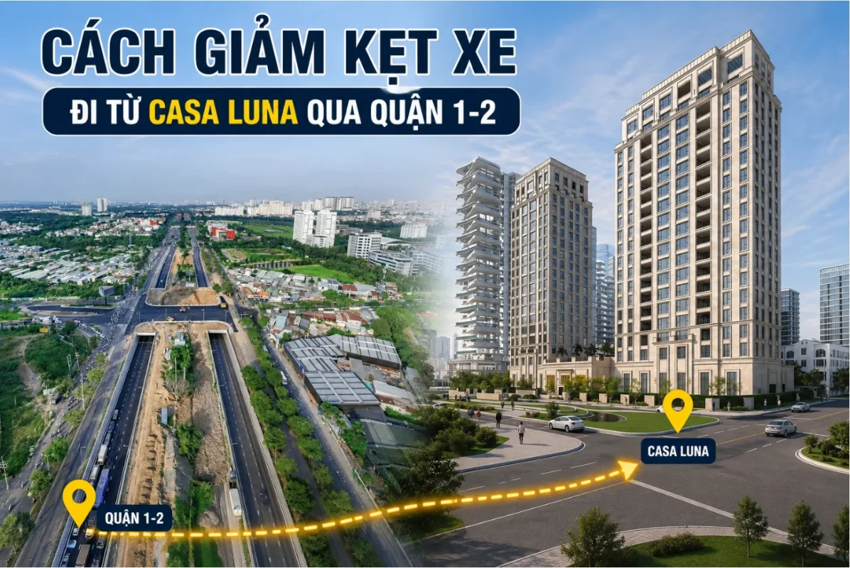 Cung đường từ Casa Luna đến Quận 1, Quận 2 ít kẹt xe 8 Casa Luna đi Quận 1-2 ít kẹt xe