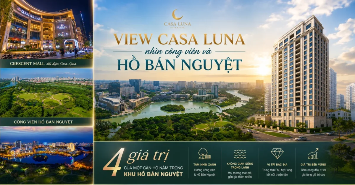 Review các hướng view đẹp nhất tại Casa Luna Phú Mỹ Hưng 7 Casa Luna view Hồ Bán Nguyệt và view công viên đẹp của Phú Mỹ Hưng